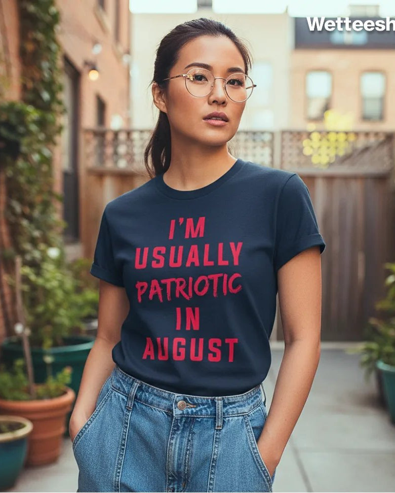 WET DESIGN | I Am Usually Patriotic In August Graphic T-Shirt