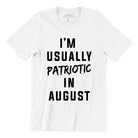 WET DESIGN | I Am Usually Patriotic In August Graphic T-Shirt