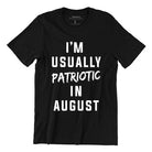 WET DESIGN | I Am Usually Patriotic In August Graphic T-Shirt
